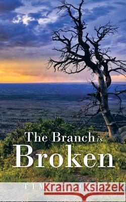 The Branch Is Broken Tim Stocke 9781491879283 Authorhouse - książka