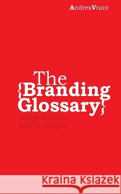 The Brand Glossary Andres Vrant Interbrands Brandchannel Andres Velasquez 9781544258591 Createspace Independent Publishing Platform - książka