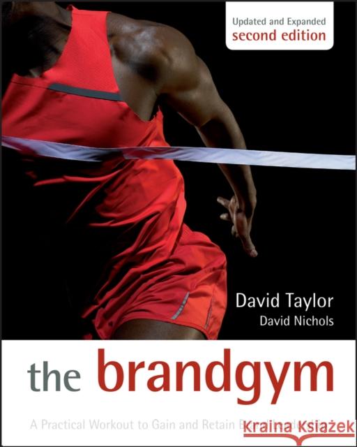 The Brand Gym: A Practical Workout to Gain and Retain Brand Leadership Taylor, David 9780470686195 John Wiley & Sons - książka