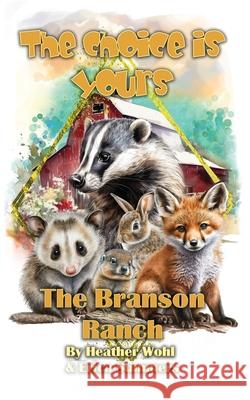 The Branson Ranch: Book Four of the Choice is Yours Series Heather Wohl Erica Summers 9781962854511 Rusty Ogre Publishing - książka