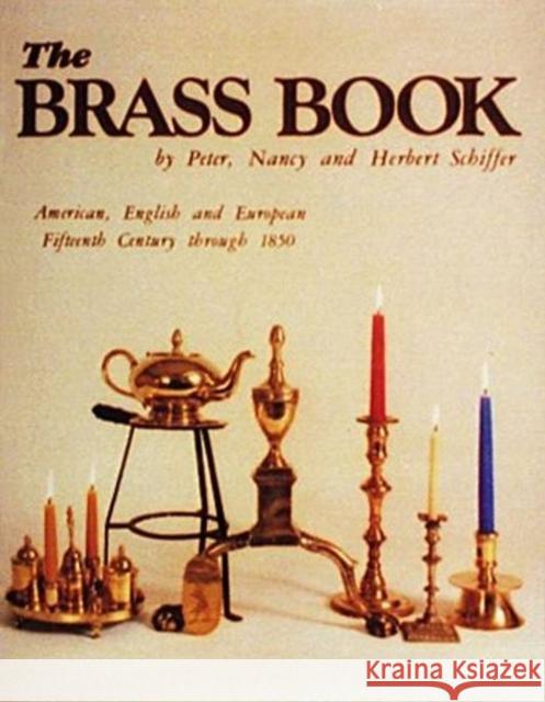 The Brass Book, American, English, and European: 15th Century to 1850 Schiffer 9780916838171 Schiffer Publishing - książka