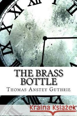 The Brass Bottle Thomas Anstey Guthrie 9781974539611 Createspace Independent Publishing Platform - książka