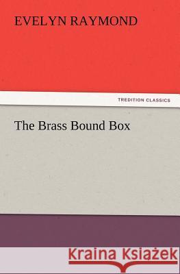 The Brass Bound Box Evelyn Raymond 9783847220350 Tredition Classics - książka
