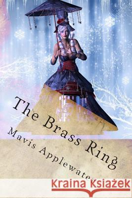 The Brass Ring Mavis Applewater 9781508717034 Createspace - książka