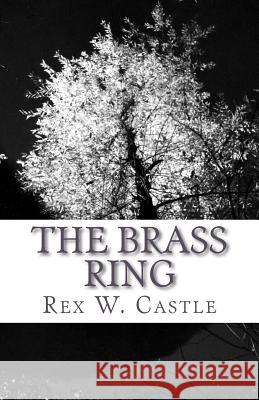 The Brass Ring: How to hire really happy really smart people (and pay them really well) Castle, Rex W. 9781466346031 Createspace - książka