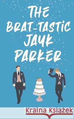 The Brat-tastic Jayk Parker J a Rock 9781721564460 Createspace Independent Publishing Platform - książka