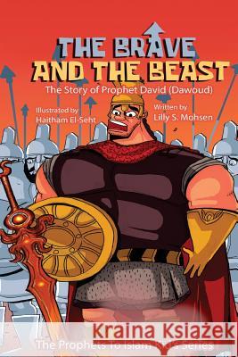 The Brave And The Beast: The Story Of Prophet David (Dawoud) Haitham Al Seht Lilly S. Mohsen 9781546353904 Createspace Independent Publishing Platform - książka