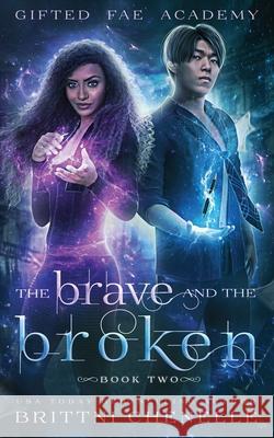 The Brave and The Broken Brittni Chenelle 9781736303818 Brittni Chenelle - książka