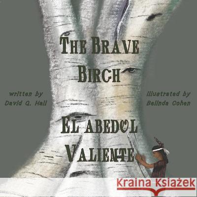The Brave Birch: El Abedul Valiente Belinda Cohen Debra R. Sanchez David Q. Hall 9781948894180 Tree Shadow Press - książka