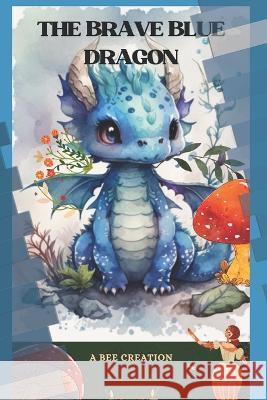 The Brave Blue Dragon A B   9798388857040 Independently Published - książka