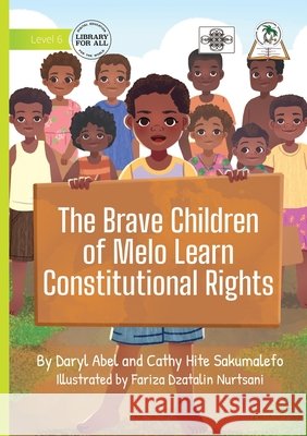 The Brave Children of Melo Learn Constitutional Rights Sakumalefo, Cathy Hite, Abel, Daryl, Nurtsani, Fariza Dzatalin 9781923485792 Library for All - książka