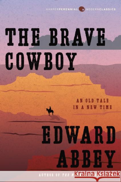 The Brave Cowboy: An Old Tale in a New Time Edward Abbey 9780062429964 Harper Perennial - książka