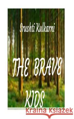 The Brave Kids Srushti Kulkarni 9781537077284 Createspace Independent Publishing Platform - książka