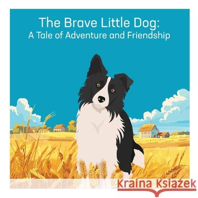 The Brave Little Dog: A Tale of Adventure and Friendship Louise Casavant 9781997744047 Windsor Press - książka