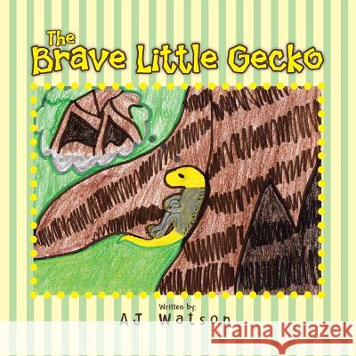 The Brave Little Gecko Aj Watson 9781491808269 Authorhouse - książka