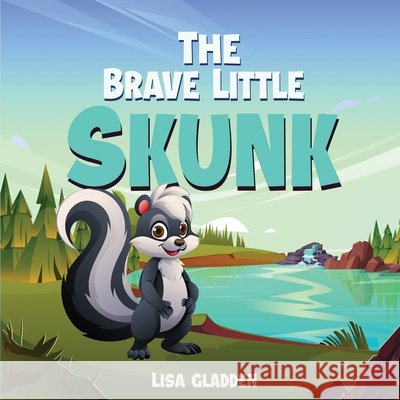 The Brave Little Skunk Gladden, Lisa 9798349470356 Express Book Writing - książka