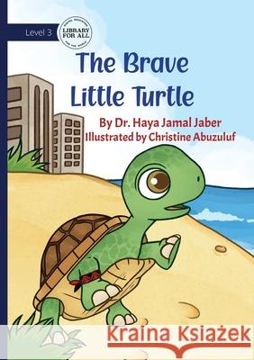 The Brave Little Turtle Haya Jaber Christine Abuzuluf 9781923429574 Library for All - książka