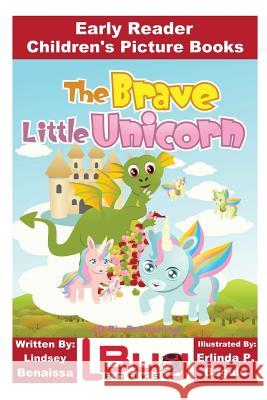 The Brave Little Unicorn - Early Reader - Children's Picture Books Lindsey Benaissa Erlinda P. Baguio John Davidson 9781536887945 Createspace Independent Publishing Platform - książka