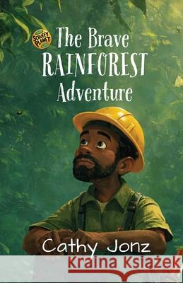 The Brave Rainforest Adventure Cathy Jonz 9781067124359 Piwaka Publishing - książka