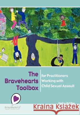 The Bravehearts Toolbox for Practitioners Working with Sexual Assault Nadine McKillop Carol Ronken Sam Vidler 9781921513886 Australian Academic Press - książka