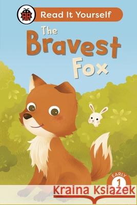 The Bravest Fox: Read It Yourself - Level 1 Early Reader Ladybird 9780241564080 Penguin Random House Children's UK - książka