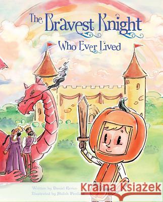 The Bravest Knight Who Ever Lived Daniel Errico Shiloh Penfield Pixel Mouse House LLC 9780764356902 Schiffer Publishing - książka