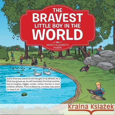 The Bravest Little Boy In The World Pharr, Nancy Elizabeth 9781512736335 WestBow Press - książka