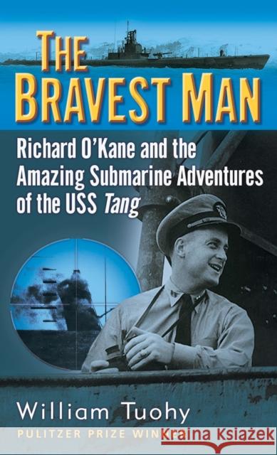 The Bravest Man: Richard O'Kane and the Amazing Submarine Adventures of the USS Tang John Parascandola 9780891418894  - książka