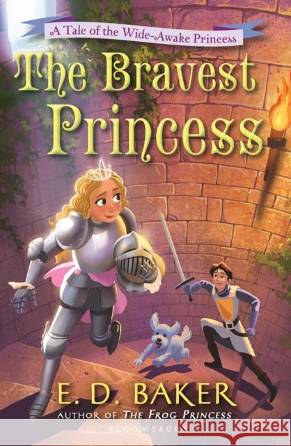 The Bravest Princess: A Tale of the Wide-Awake Princess E.D. Baker 9781408850275 Bloomsbury Publishing PLC - książka