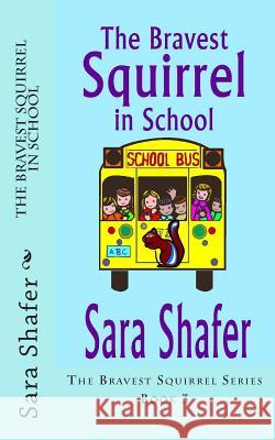 The Bravest Squirrel in School Sara Shafer 9781497525672 Createspace - książka