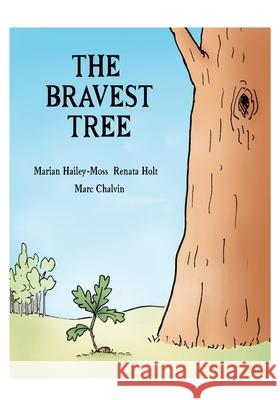 The Bravest Tree Renata Holt Marc Chalvin Marian Hailey-Moss 9780578870922 Color the World with Kindness Books - książka