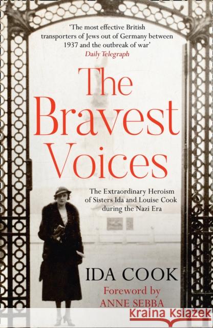 The Bravest Voices: The Extraordinary Heroism of Sisters Ida and Louise Cook During the Nazi Era Ida Cook 9780263281187 HarperCollins Publishers - książka