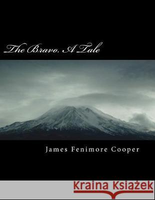 The Bravo. a Tale James Fenimor 9781724396358 Createspace Independent Publishing Platform - książka