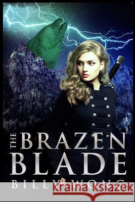 The Brazen Blade Billy Wong 9781518771248 Createspace - książka