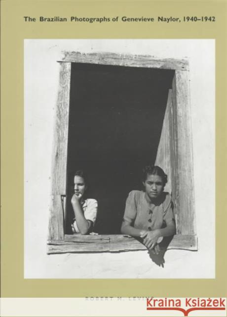 The Brazilian Photographs of Genevieve Naylor, 1940-1942 Robert M. Levine Genevieve Naylor 9780822321897 Duke University Press - książka