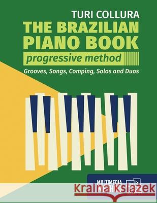 The Brazilian piano book: Progressive method: Songs, grooves, piano solo and comping Turi Collura 9781727263169 Createspace Independent Publishing Platform - książka