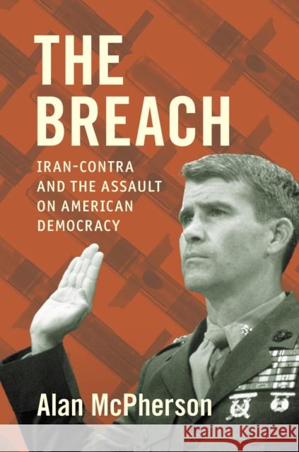 The Breach: Iran-Contra and the Assault on American Democracy Alan McPherson 9781469686332 University of North Carolina Press - książka