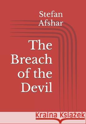 The Breach of the Devil: A New and different Interpretation of Bible Stefan Afshar 9783000727733 978-3--72773-3 - książka