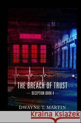 The Breach of Trust Dwayne T. Martin 9781545422236 Createspace Independent Publishing Platform - książka
