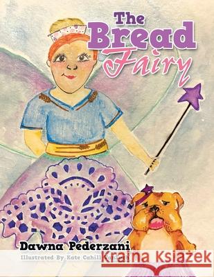 The Bread Fairy Dawna Pederzani Kate Cahill Vansuch 9781728372556 Authorhouse - książka