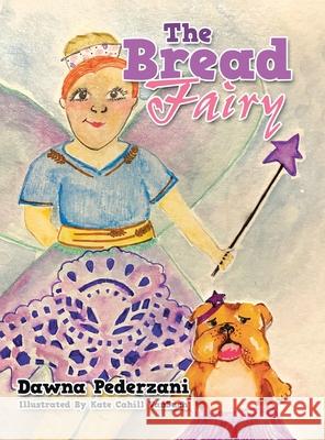 The Bread Fairy Dawna Pederzani Kate Cahill Vansuch 9781728372563 Authorhouse - książka