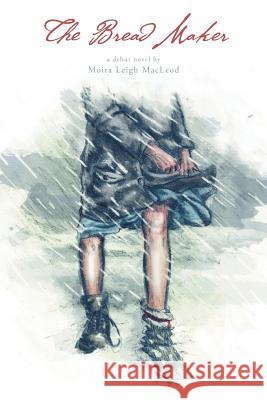 The Bread Maker Moira Leigh MacLeod Matt Bustin 9781460272183 FriesenPress - książka