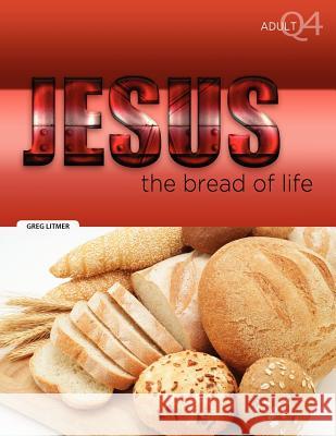 The Bread of Life: Part 4 Greg Litmer 9781584273479 Guardian of Truth Foundation - książka