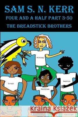 The Breadstick Brothers: Four and a Half Part 3-50 Sam S N Kerr 9781637601945 Primedia eLaunch LLC - książka