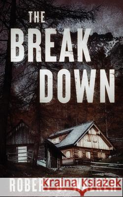 The Break Down Robert J Walker 9798759034889 Independently Published - książka