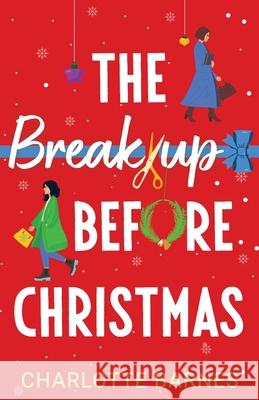 The Break-up Before Christmas: An irresistibly hilarious and uplifting romance Charlotte Barnes 9781781899090 Choc Lit - książka