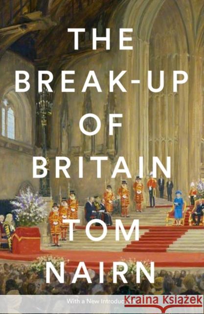 The Break-Up of Britain: Crisis and Neo-Nationalism Tom Nairn 9781781683200 Verso Books - książka