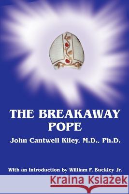 The Breakaway Pope John Cantwell Kiley 9780595257874 Writers Club Press - książka