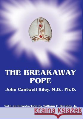 The Breakaway Pope John Cantwell Kiley 9780595653331 Writers Club Press - książka