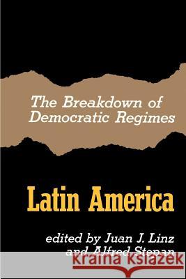 The Breakdown of Democratic Regimes, Latin America Linz, Juan J. 9780801820236 Johns Hopkins University Press - książka